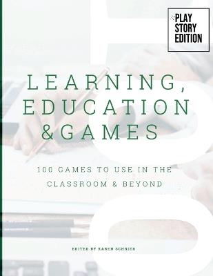 Learning, Education & Games: Volume Three: 100 Games to Use in the Classroom & Beyond - cover