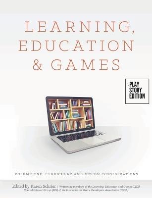Learning, Education & Games: Volume One: Curricular and Design Considerations - cover