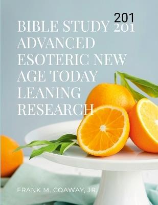Bible Study 201 Advanced Esoteric New Age Today Learning Research - Frank M Conaway - cover