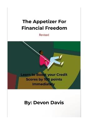 The Appetizer For Financial Freedom: Learn to Boost your Credit Scores by 100 points Immediately - Devon Davis - cover