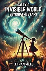 Sally's Invisible World Beyond the Stars