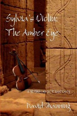 Sylvia's Violin: The Amber Eye - David Manning - cover
