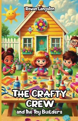 The Crafty Crew and the Toy Builders - Rowan Langston - cover