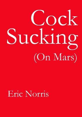 Cock Sucking (On Mars) - Eric Norris - cover