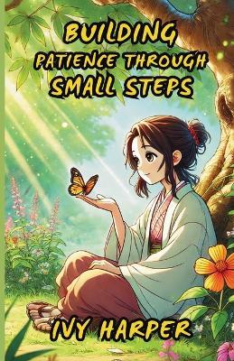 Building Patience Through Small Steps - Ivy Harper - cover
