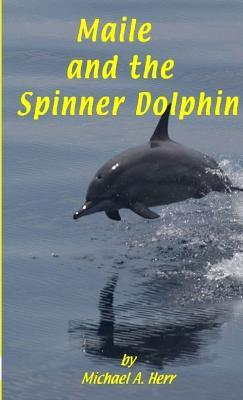 Maile and the Spinner Dolphin - Michael Herr - cover