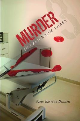 Murder in Exam Room Three - Mela Barrows Bennett - cover