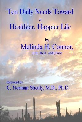 Ten Daily Needs toward a Healthier, Happier LIfe - Melinda Connor - cover