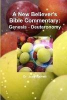A New Believer's Bible Commentary: Genesis - Deuteronomy - Judy Barrett - cover