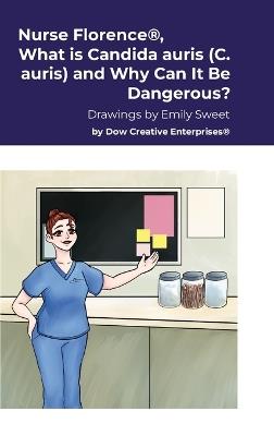 Nurse Florence(R), What is Candida auris (C. auris) and Why Can It Be Dangerous? - Michael Dow - cover