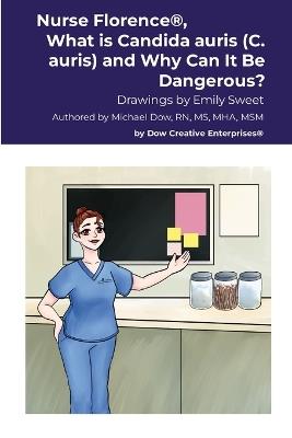 Nurse Florence(R), What is Candida auris (C. auris) and Why Can It Be Dangerous? - Michael Dow - cover