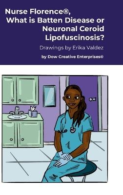 Nurse Florence(R), What is Batten Disease or Neuronal Ceroid Lipofuscinosis? - Michael Dow - cover