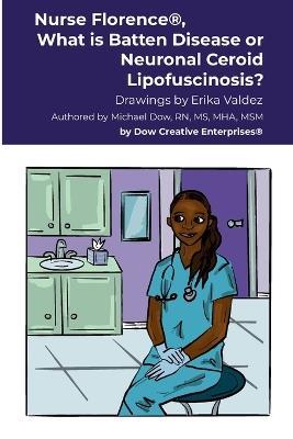 Nurse Florence(R), What is Batten Disease or Neuronal Ceroid Lipofuscinosis? - Michael Dow - cover