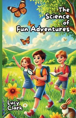 The Science of Fun Adventures - Lucy Clark - cover
