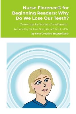 Nurse Florence(R) for Beginning Readers: Why Do We Lose Our Teeth? - Michael Dow - cover