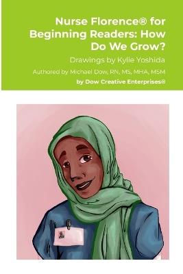 Nurse Florence(R) for Beginning Readers: How Do We Grow? - Michael Dow - cover