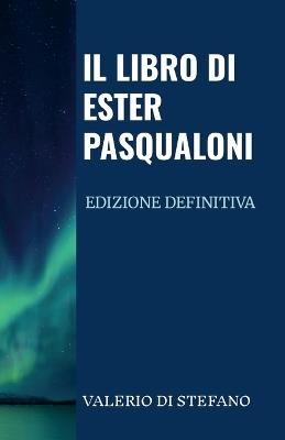 Il libro di Ester Pasqualoni - Edizione definitiva: Un omicidio - Valerio Di Stefano - cover