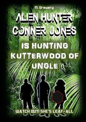 Alien Hunter Conner Jones - Kutterwood of Ungle - M. Drewery - cover