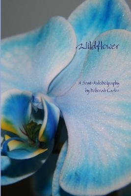 Wildflower: A Semi-Autobiography - Deborah Carter - cover