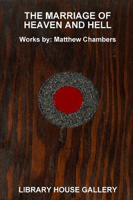 Marriage of Heaven and Hell: Works by Matt Chambers - William Shelley,Ericka Fernandez - cover