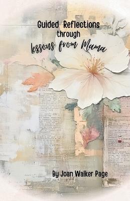 Guided Reflections through Lessons from Mama - Joan Walker Page - cover