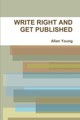 Write Right and Get Published - Allan Young - cover