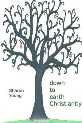 Down to Earth Christianity - Sharon Young - cover