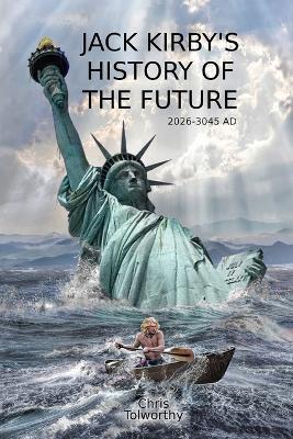 Jack Kirby's History of the Future: 2026 and the Great Disaster - Chris Tolworthy - cover