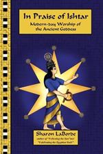 In Praise of Ishtar: Modern-Day Worship of the Ancient Goddess