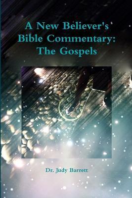 A New Believer's Bible Commentary: The Gospels - Judy Barrett - cover