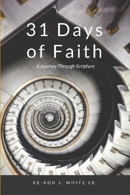 31 Days of Faith: A Journey Through Scripture - Keron White - cover