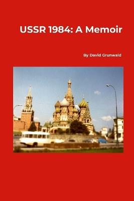 USSR 1984: A Memoir - David Grunwald - cover