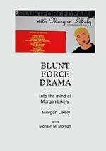 Blunt Force Drama: Into the Mind of Morgan Likely