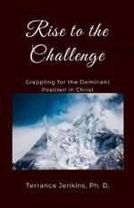 Rise to the Challenge: Grappling for the Dominant Position in Christ