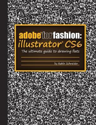 Adobe for Fashion: Illustrator CS6 - Robin Schneider - cover