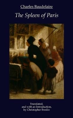 The Spleen of Paris: Prose Poems by Charles Baudelaire - Charles Baudelaire - cover