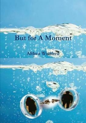 But for A Moment - Althea Winifred - cover