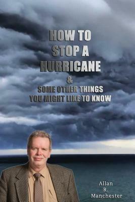 How to Stop a Hurricane, and some other things you might like to know - Allan Manchester - cover
