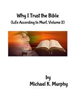 Why I Trust the Bible: (Life According to Murf, Volume 2)