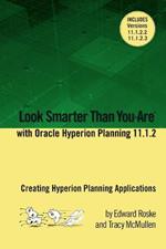 Look Smarter Than You Are with Hyperion Planning 11.1.2: Creating Hyperion Planning Applications