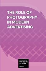 The Role of Photography in Modern Advertising