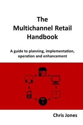 The Multichannel Retail Handbook - Chris Jones - cover