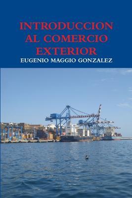 Introduccion Al Comercio Exterior - Eugenio Maggio Gonzalez - cover