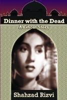 Dinner with the Dead - Shahzad Rizvi - cover