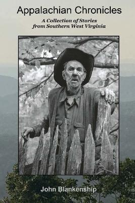 Appalachian Chronicles: A Collection of Stories from Southern West Virginia - John Blankenship - cover