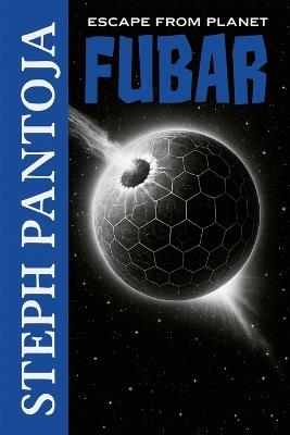 Escape From Planet Fubar - Stephen Pantoja - cover