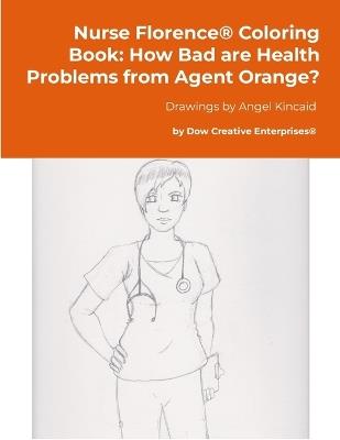 Nurse Florence(R) Coloring Book: How Bad are Health Problems from Agent Orange? - Michael Dow - cover