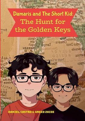 Damaris and The Short Kid: The Hunt for the Golden Keys - Daniel Castro,Ureed Zaidi,Aiden Branss - cover