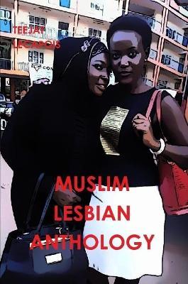 Muslim  Lesbian  Anthology - Teejay LeCapois - cover