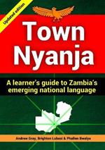 Town Nyanja: a Learner's Guide to Zambia's Emerging National Language